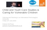Child and Youth Care Studies & Caring for Vulnerable Children Learning and Teaching in an International Technological University Friday 19 th June 2015.