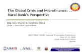 The Global Crisis and Microfinance: A Rural Bank’s Perspective 2009 RBAP-MABS National Roundtable Conference May 12-13, 2009 Hyatt Hotel and Casino Manila.