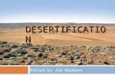 DESERTIFICATION Edited by Joe Naumann 1. X.Desertification A. Deserts: areas of low rainfall….. Arid: less than 10 cm (4 in) Semi-arid: less than 25 cm.
