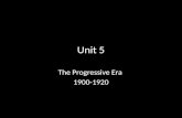Unit 5 The Progressive Era 1900-1920. The Progressive Era Progressive Era: Time period from 1900-1920 marked by reform to solve problems largely caused.