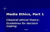 JAMM 1001 Media Ethics, Part 1 Classical ethical theory: Guidelines for decision making.