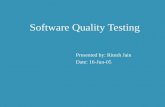 Presented by: Ritesh Jain Date: 16-Jun-05 Software Quality Testing.