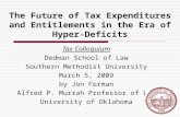 The Future of Tax Expenditures and Entitlements in the Era of Hyper-Deficits Tax Colloquium Dedman School of Law Southern Methodist University March 5,