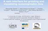 A web interface for gridding and visualizing oceanographic data Alexander Barth (1,2), Aida Alvera-Azcárate (1,2), Charles Troupin (1), Mohamed Ouberdous.