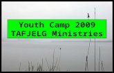 Youth Camp 2009 TAFJELG Ministries. Vision: Winning the world for the Lord Jesus Christ and His eternal Kingdom. (Matt. 28:19-20; Mk. 16:15)