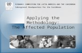 Applying the Methodology: The Affected Population ECONOMIC COMMISSION FOR LATIN AMERICA AND THE CARIBBEAN Subregional Headquarters for the Caribbean.