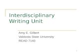 1 Interdisciplinary Writing Unit Amy E. Gilbert Valdosta State University READ 7140.