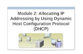 Module 2: Allocating IP Addressing by Using Dynamic Host Configuration Protocol (DHCP)