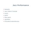 Jazz Performance Network Jazz Admin Console nmon WAIT http watch JazzMon ICounterContentService.