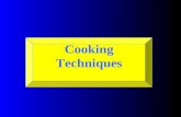 Cooking Techniques Dry Cooking Techniques: Use a metal and the radiation of hot air, oil, or fat to transfer heat. No moisture is used in this cooking.