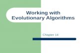 Working with Evolutionary Algorithms Chapter 14. A.E. Eiben and J.E. Smith, Introduction to Evolutionary Computing Working with EAs 2 Issues considered.