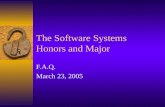 The Software Systems Honors and Major F.A.Q. March 23, 2005.