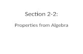 Section 2-2: Properties from Algebra. Properties of Equality Addition Property If a = b and c = d, then _________________________. Subtraction Property.