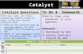 Catalyst Catalyst Questions Find your name, sit there, technology ALWAYS closed or away, using the colored catalyst form: ①Rewrite the learning goal in.