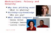 Compsci 82, Fall 2009 11.1 Abstractions: Privacy and Security l Why does phishing work?  What is whaling? l Birthday+zip=knowledge  Who are you? l What.