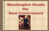 Washington Heads the New Government. The New Government Takes Shape Judiciary Act of 1789 Judiciary Act of 1789 creates Supreme, 3 circuit, 13 district.