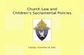 Church Law and Children’s Sacramental Policies Thursday, November 12, 2015Thursday, November 12, 2015Thursday, November 12, 2015Thursday, November 12,