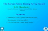 The Parkes Pulsar Timing Array Project R. N. Manchester Australia Telescope National Facility, CSIRO Sydney Australia Summary Brief introduction to pulsars.