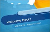 Welcome Back! SJSD ELA PD - August 14, 2014. New Teachers & Department Chairs.