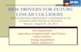 NEW DRIVERS FOR FUTURE LINEAR COLLIDERS SEVENTEENTH LOMONOSOV CONFERENCE ON ELEMENTARY PARTICLE PHYSICS Moscow, August 20 - 26, 2015 Ivan Spassovsky Laboratory.