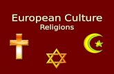 European Culture Religions. Major Religions The three major religions practiced in Europe are Christianity, Judaism, and Islam. Followers of each of these.
