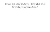 Chap 33 Day 2 Aim: How did the British colonize Asia?