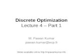 Discrete Optimization Lecture 4 – Part 1 M. Pawan Kumar pawan.kumar@ecp.fr Slides available online .