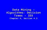 Data Mining – Algorithms: Decision Trees - ID3 Chapter 4, Section 4.3.