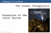Chapter 8 Lecture The Cosmic Perspective Seventh Edition © 2014 Pearson Education, Inc. Formation of the Solar System.