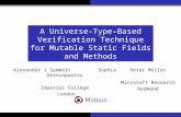 A Universe-Type-Based Verification Technique for Mutable Static Fields and Methods Alexander J Summers Sophia Drossopoulou Imperial College London Peter.