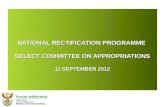 NATIONAL RECTIFICATION PROGRAMME SELECT COMMITTEE ON APPROPRIATIONS 11 SEPTEMBER 2012 NATIONAL RECTIFICATION PROGRAMME SELECT COMMITTEE ON APPROPRIATIONS.