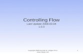 Copyright 2008 Kenneth M. Chipps Ph.D.  Controlling Flow Last Update 2008.03.04 1.0.0 1.