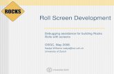 Roll Screen Development Debugging assistance for building Rocks Rolls with screens OSGC, May 2008 Nadya Williams nadya@oci.uzh.ch University of Zurich.
