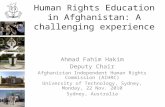 Human Rights Education in Afghanistan: A challenging experience Ahmad Fahim Hakim Deputy Chair Afghanistan Independent Human Rights Commission (AIHRC)