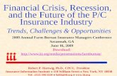 Financial Crisis, Recession, and the Future of the P/C Insurance Industry Trends, Challenges & Opportunities Robert P. Hartwig, Ph.D., CPCU, President.
