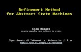 Refinement Method for Abstract State Machines Egon Börger (slightly adapted by Fabio Martinelli for LC 2005) Dipartimento di Informatica, Universita di.