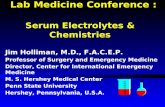 Lab Medicine Conference : Serum Electrolytes & Chemistries Jim Holliman, M.D., F.A.C.E.P. Professor of Surgery and Emergency Medicine Director, Center.