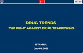 1 DRUG TRENDS THE FIGHT AGAINST DRUG TRAFFICKING ISTANBUL July 08, 2008.