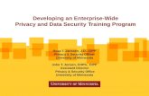 Developing an Enterprise-Wide Privacy and Data Security Training Program Ross T. Janssen, J.D., CIPP Privacy & Security Officer University of Minnesota.