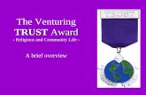 TRUST Award The Venturing TRUST Award - Religious and Community Life - A brief overview.