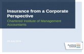 Insurance from a Corporate Perspective Chartered Institute of Management Accountants 28 July 2015.