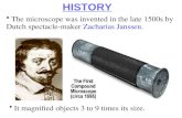 Section 7.1 Summary – pages 171-174 The microscope was invented in the late 1500s by Dutch spectacle-maker Zacharias Janssen. HISTORY It magnified objects.