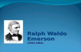 Ralph Waldo Emerson (1803-1882).  The Sage of Concord  Preacher, philosopher, and poet  A thinker of bold originality  Essays and lectures offer models.