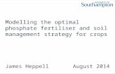 Modelling the optimal phosphate fertiliser and soil management strategy for crops James Heppell August 2014.