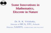 Some Innovations in Mathematics, Discrete in Nature Dr. K. K. Velukutty, Director of MCA, STC, Pollachi Director, SAHITI, COIMBATORE AND PALGHAT thathvamasi.