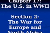 Chapter 17: The U.S. in WWII Section 2: The War for Europe and North Africa.