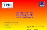 Concept of the scanning table in Strasbourg François DIDIERJEAN Tatjana FAUL, Fabrice STEHLIN Strasbourg AGATA week. 8 - 11 July 2008 Uppsala, Sweden.