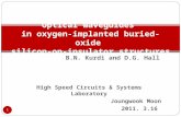 High Speed Circuits & Systems Laboratory Joungwook Moon 2011. 3.16 Optical waveguides in oxygen-implanted buried-oxide silicon-on-insulator structures.