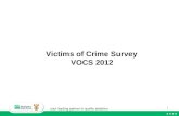1 Victims of Crime Survey VOCS 2012. 2 Structure of the program  Strategic direction with crime statistics  General Overview  Detailed findings of.