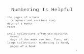 1 Numbering Is Helpful the pages of a book (chapters and sections too) days of a month years small collections-often use distinct names days of the week.